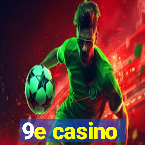 9e casino